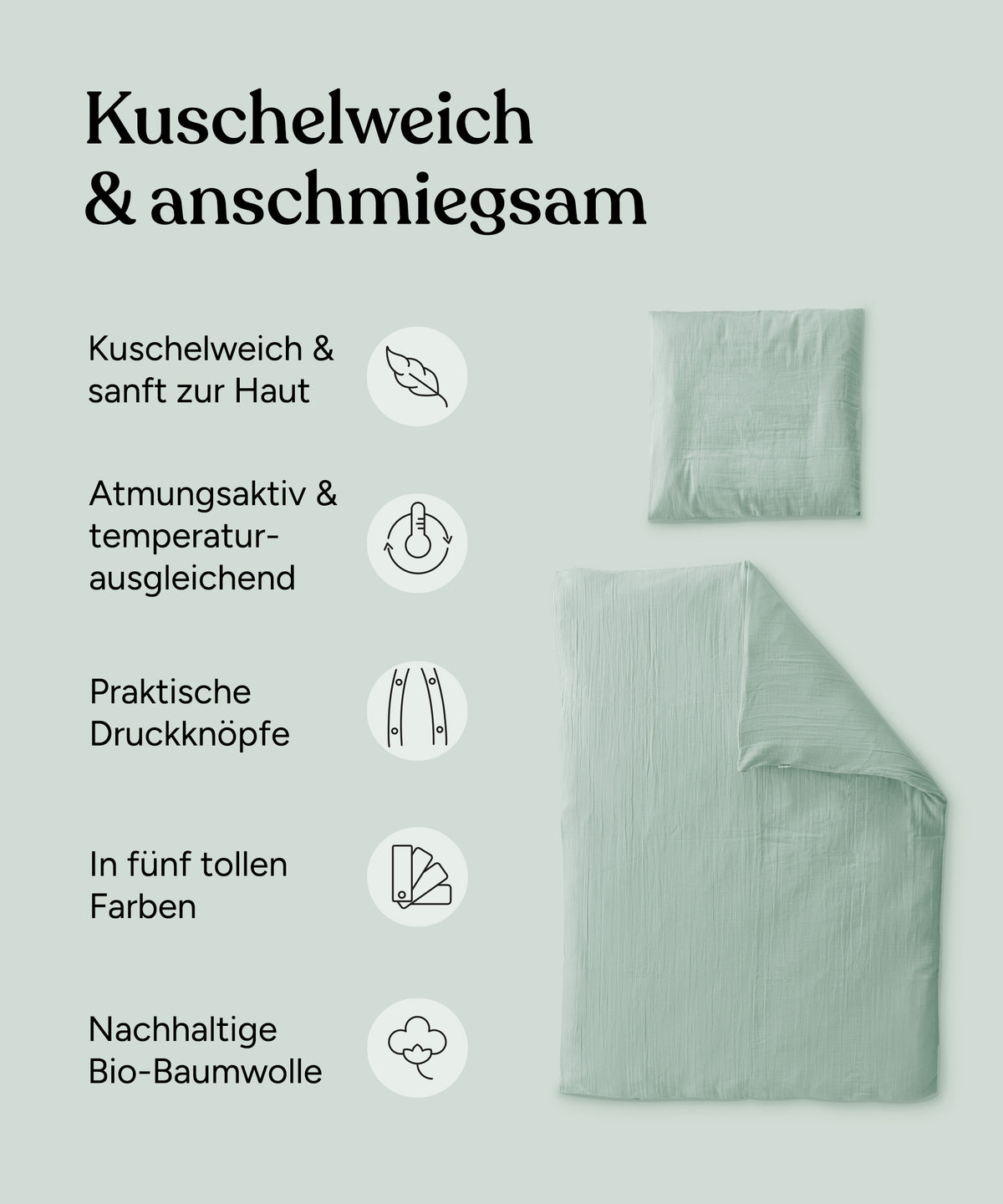 Vorteile Bettwäsche: Kuschelweich & sanft zur Haut, atmungsaktiv & temperaturausgleichend, praktische Druckknöpfe, in fünf tollen Farben, nachhaltige Baumwolle.