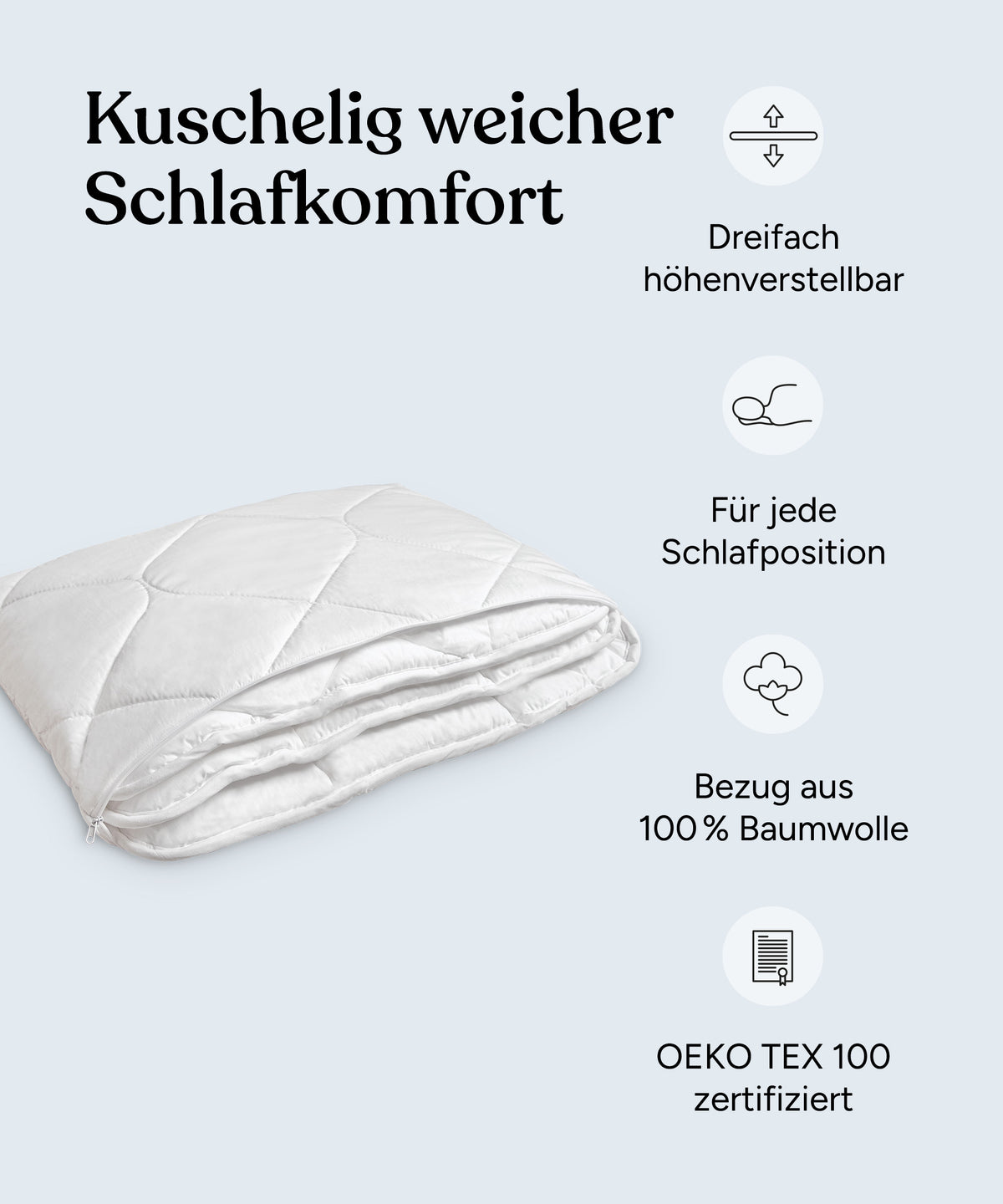 Vorteile höhenverstellbares Kissen: Dreifach höhenverstellbar, für jede Schlafposition, Bezug aus 100 % Baumwolle, Oeko-Tex Standard 100 zertifiziert.