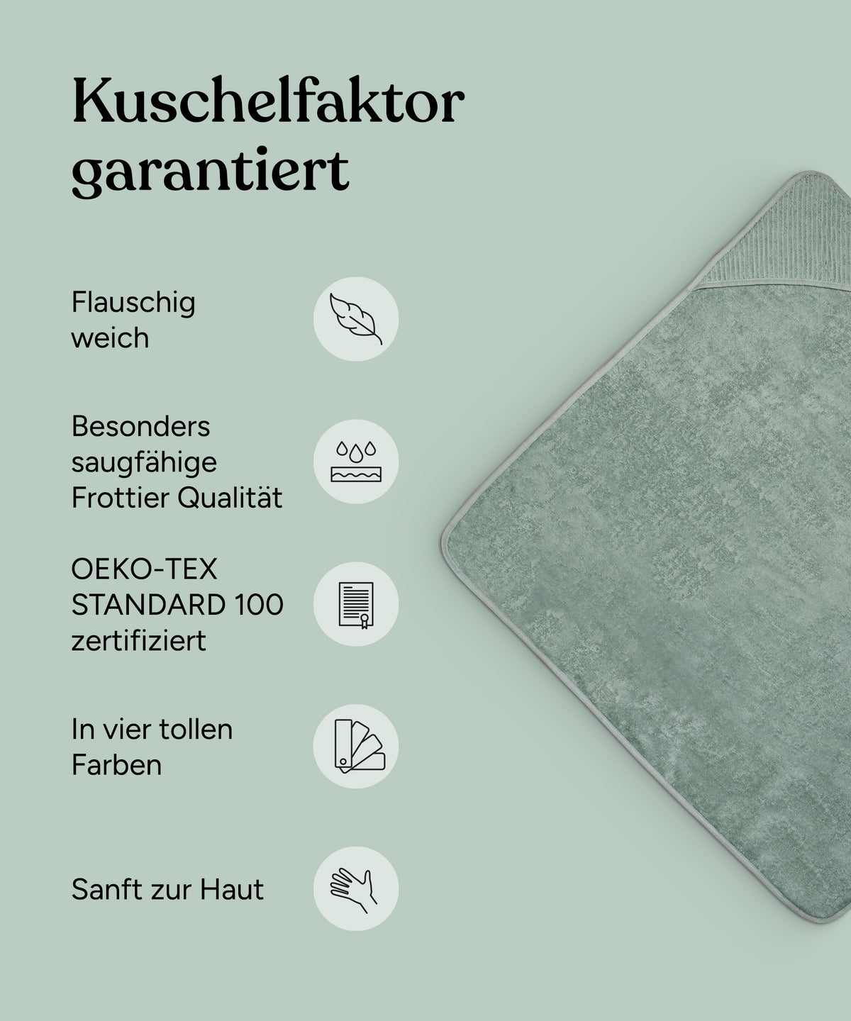 Vorteile Kapuzenhandtuch: Flauschig weich, besonders saugfähige Frottier Qualität, Oeko-Tex Standard 100 zertifiziert, in vier tollen Farben, sanft zur Haut.